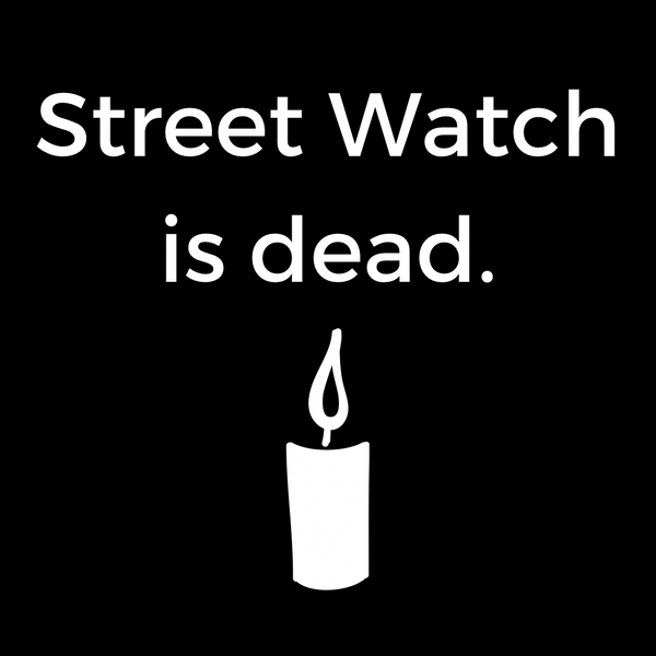 Large white text and a white candle on a black background. The text says: "Street Watch is dead."